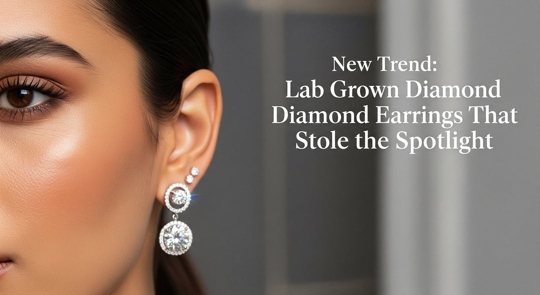 New Trend: Lab Grown Diamond Earrings That Stole the Spotlight